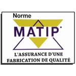 LE MEILLEUR DE LA TECHNOLOGIE  : Exigez la Norme MATIP, l'assurance d'une fabrication de qualité